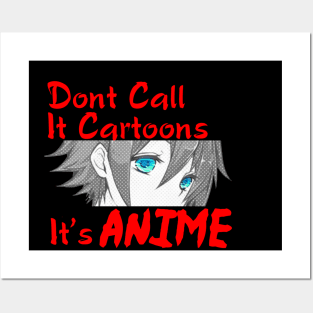 Dont Call It Cartoons, Its Anime Posters and Art